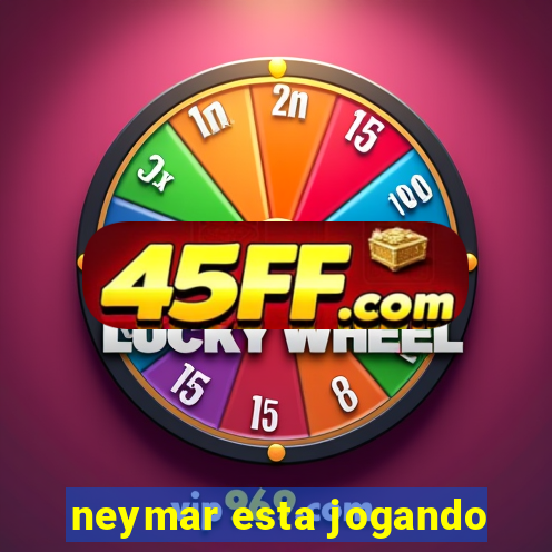 neymar esta jogando